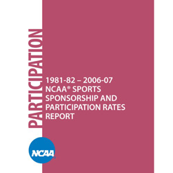 Participation Rates - 1981-82 - 2006-07 NCAA Sports Sponsorship and Participation Rates Report