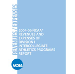 Revenue/Expenses - 2004-06 NCAA Revenues and Expenses of Division I Intercollegiate Athletics Programs Report