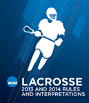 2013 and 2014 Men's Lacrosse Rules and Interpretations (Due January 2013)