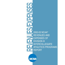 2002-03 NCAA Revenues & Expenses of Division III Intercollegiate Athletics Programs Report