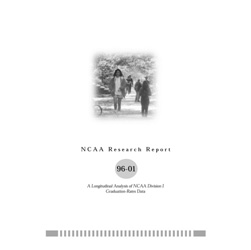 NCAA Research Report 96-01 - A Longitudinal Analysis of NCAA Division I Graduation Rates Data