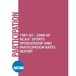 1981-82 - 2008-09 NCAA Sports Sponsorship and Participation Rates Report