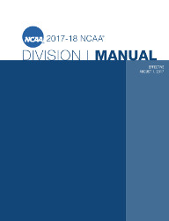 2017-2018 NCAA Division I Manual - AUGUST VERSION - Available August 2017