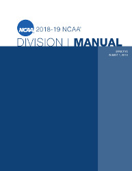 2018-2019 NCAA Division I Manual - AUGUST VERSION - Available August 2018