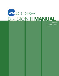 2018-2019 NCAA Division III Manual - AUGUST VERSION - Available August 2018