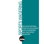 2003 NCAA National Study On Collegiate Sports Wagering and Associated Behaviors